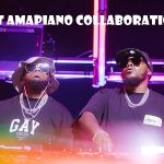Top 10 Best Amapiano Collaborations of 2025