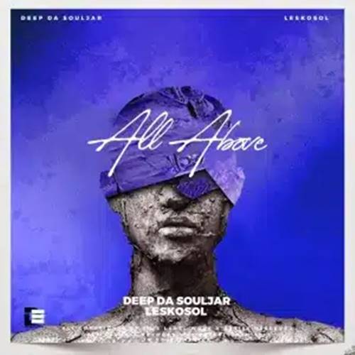 Deep Da Souljar - All Above ft. Leskosol