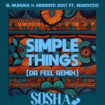El Mukuka - Simple Things (Dr Feel Remix) ft. Argento Dust, Marocco & Dr Feel