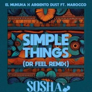 El Mukuka - Simple Things (Dr Feel Remix) ft. Argento Dust, Marocco & Dr Feel