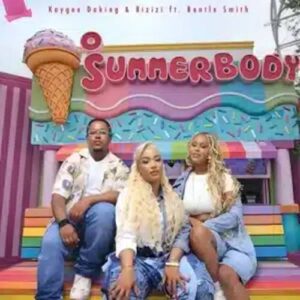 KayGee DaKing - Summer Body ft. Bizizi & Bontle Smith