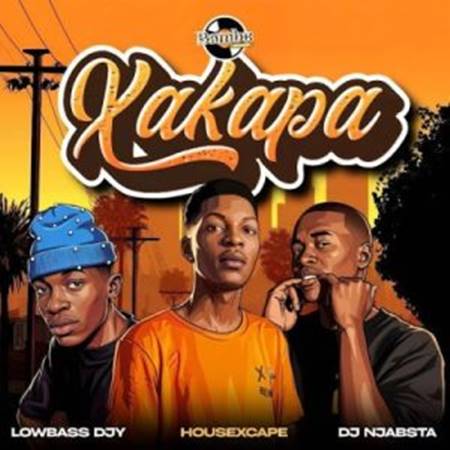 Lowbass Djy - Xakapa ft. HouseXcape & DJ Njabsta