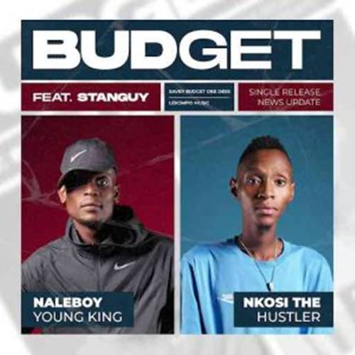 Naleboy Young King - Budget ft. Nkosi The Hustler & Stanguy