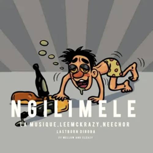Neechor - Ngilimele ft. La Musique, LeeMcKraz, Mellow, Sleazy & LastbornDiroba