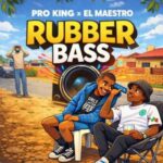 Pro King - Rubber Bass ft. El Maestro
