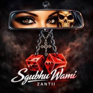 Zantii - Sgubhu Wami ft. 9umba & The Lowkeys