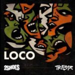 2Shoes - Loco ft. TRESOR