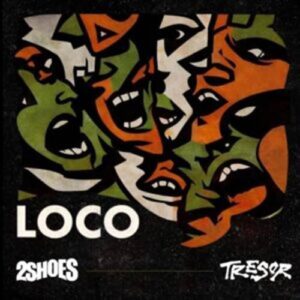 2Shoes - Loco ft. TRESOR