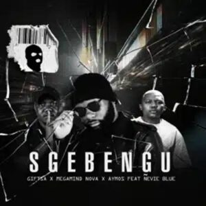 GIFTSA - Sgebengu ft. Megamind Nova, Aymos & Ñevie Blue