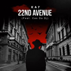 Kay ft. Cas Da DJ - 22nd Avenue