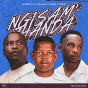 Mzweshper_sa - Ngisam’thanda ft. Brandon Dhludhlu, CowBoii & Lance Hebron