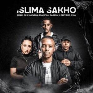 Smaki 08 & Katarina RSA ft. Tam Carson & Certified Dyan - Islima Sakho